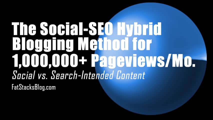 Social-SEO Hybrid Blogging Method for 1,000,000 Pageviews/Month