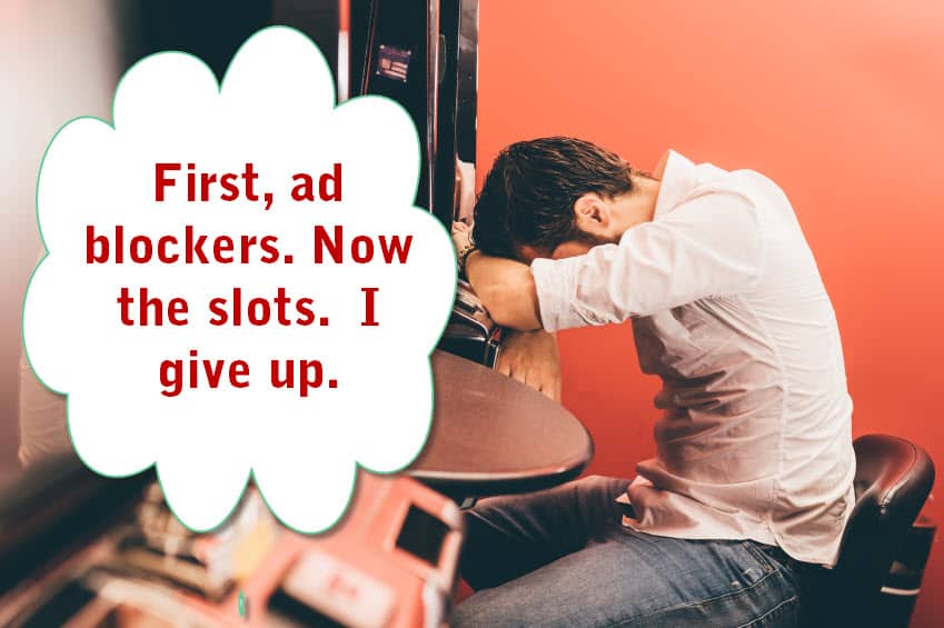 Man goes bankrupt after ad blockers ruin his website and loses at slots