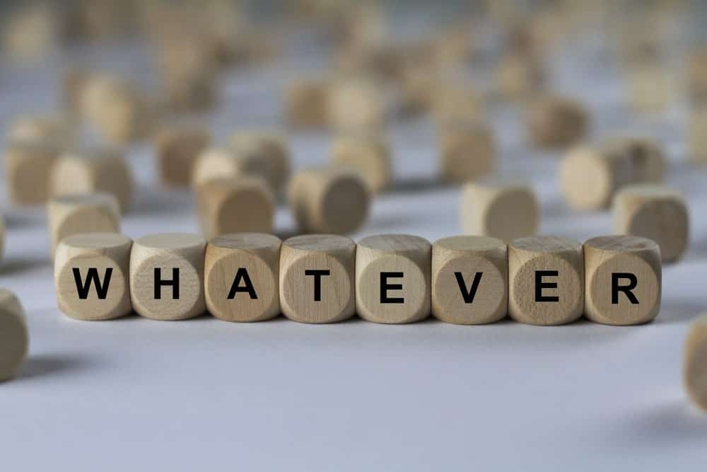 Word "whatever" formed from scrabble cubes.